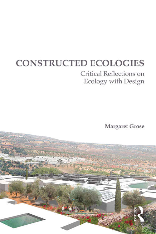 Constructed Ecologies: Critical Reflections on Ecology with Design