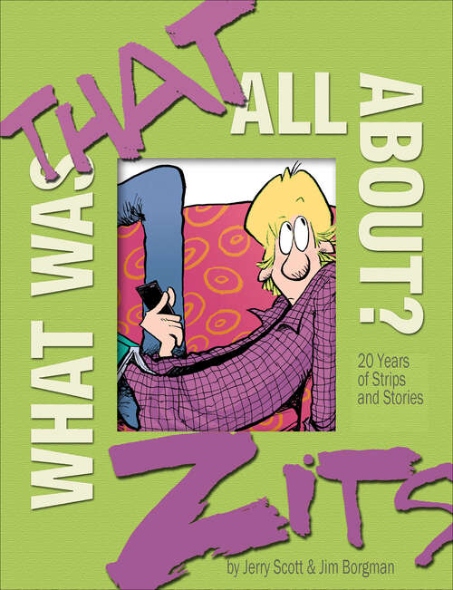 Book cover of What Was That All About?: 20 Years of Strips and Stories (Zits)