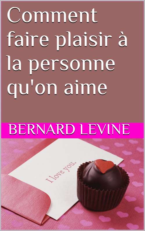 Book cover of Comment faire plaisir à la personne qu'on aime