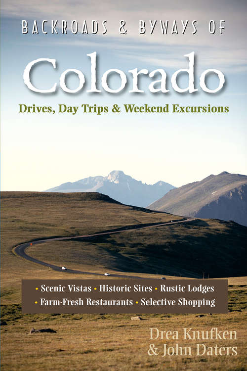 Book cover of Backroads & Byways of Colorado: Drives, Day Trips & Weekend Excursions (Second Edition)  (Backroads & Byways)