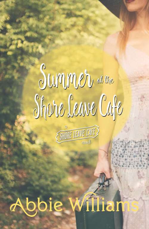 Book cover of Summer at Shore Leave Cafe (A Shore Leave Cafe Romance #1)