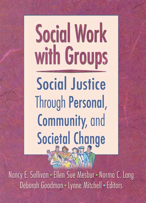 Social Work with Groups: Social Justice Through Personal, Community, and Societal Change