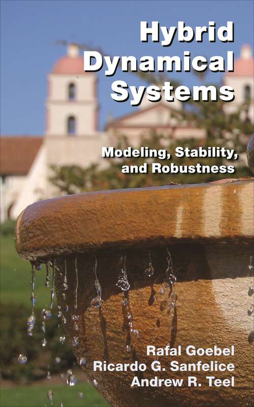 Book cover of Hybrid Dynamical Systems: Modeling, Stability, and Robustness