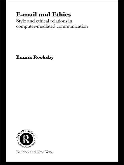 Book cover of Email and Ethics: Style and Ethical Relations in Computer-Mediated Communications (Routledge Studies in Contemporary Philosophy)