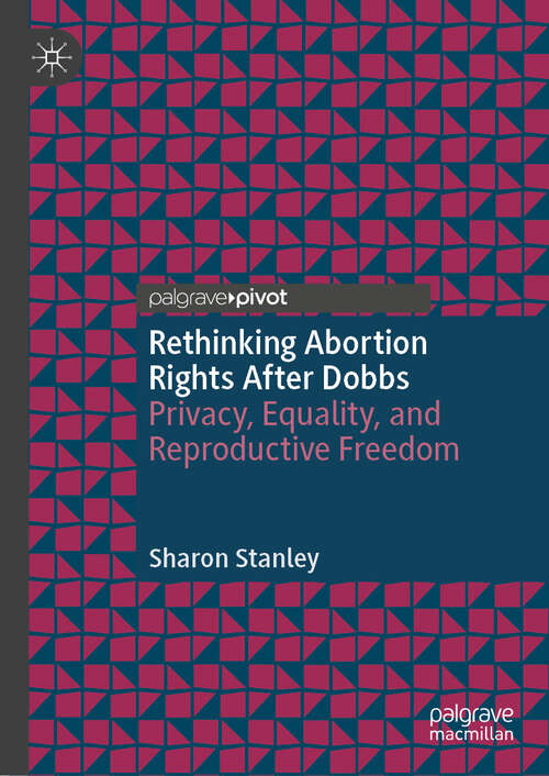 Book cover of Rethinking Abortion Rights After Dobbs: Privacy, Equality, and Reproductive Freedom