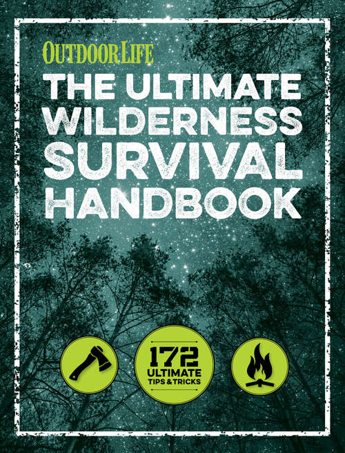 Book cover of The Ultimate Wilderness Survival Handbook: 172 Ultimate Tips & Tricks (Outdoor Life)