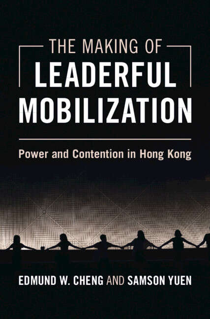 Book cover of The Making of Leaderful Mobilization: Power and Contention in Hong Kong (Cambridge Studies in Contentious Politics)