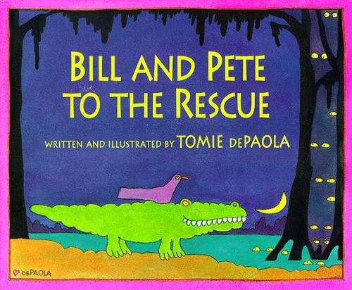 Book cover of Bill And Pete To The Rescue