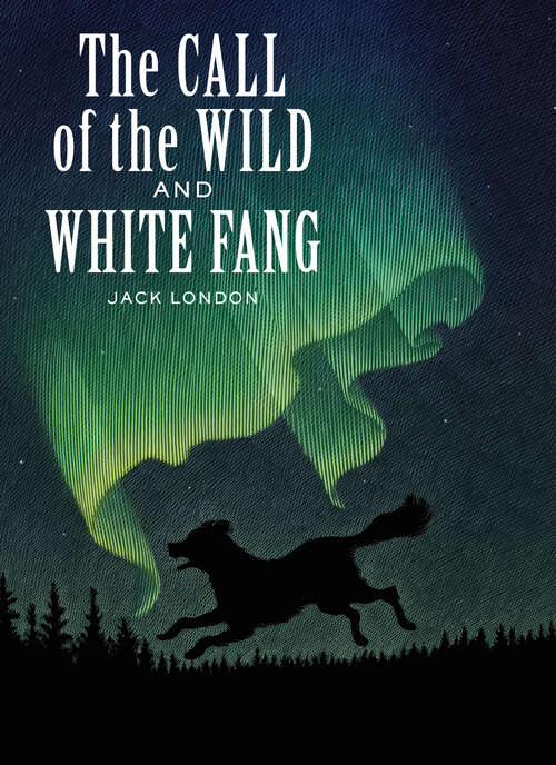 Book cover of The Call of the Wild and White Fang (Union Square Kids Unabridged Classics)