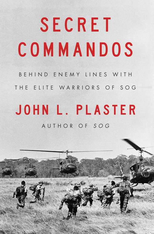 Book cover of Secret Commandos: Behind Enemy Lines with the Elite Warriors of SOG