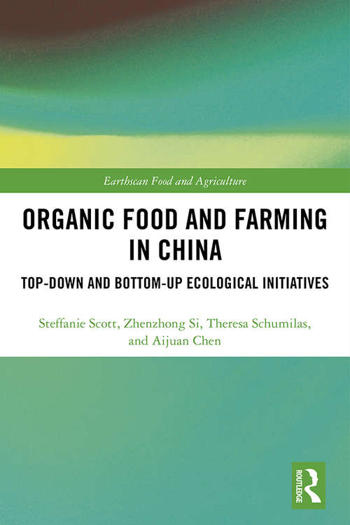 Organic Food and Farming in China: Top-down and Bottom-up Ecological Initiatives (Earthscan Food and Agriculture)