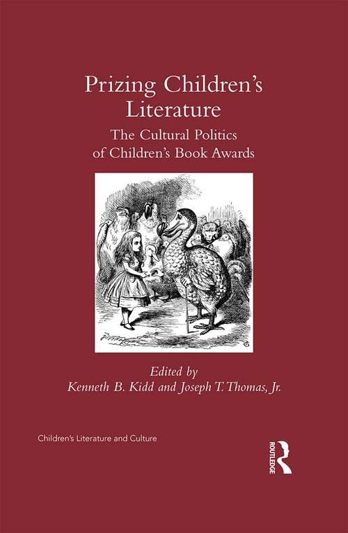 Prizing Children's Literature: The Cultural Politics of Children’s Book Awards (Children's Literature and Culture)