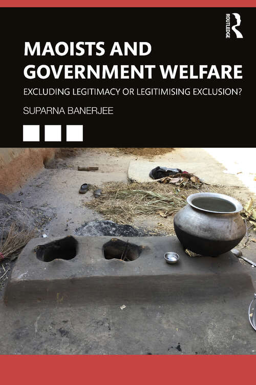 Book cover of Maoists and Government Welfare: Excluding Legitimacy or Legitimising Exclusion?