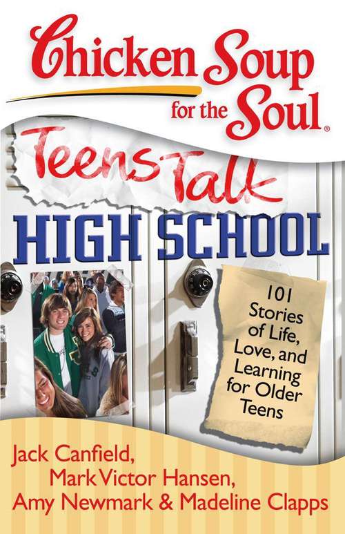 Chicken Soup For The Soul: 101 Stories Of Life, Love, And Learning For Older Teens