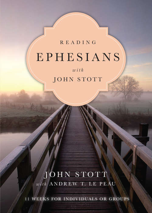 Book cover of Reading Ephesians with John Stott: 11 Weeks For Individuals Or Groups (Reading The Bible With John Stott Ser.)