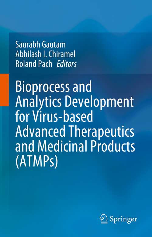 Book cover of Bioprocess and Analytics Development for Virus-based Advanced Therapeutics and Medicinal Products (ATMPs) (1st ed. 2023)