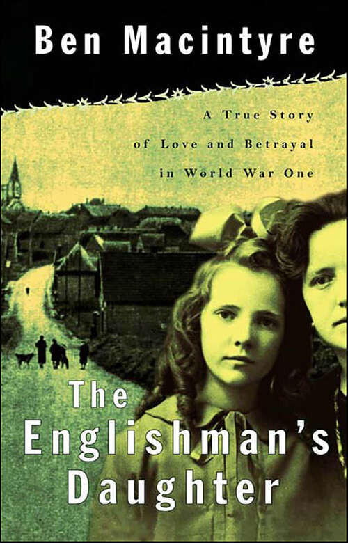 Book cover of The Englishman's Daughter: A True Story of Love and Betrayal in World War One