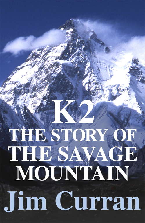 Book cover of K2: The Story Of The Savage Mountain