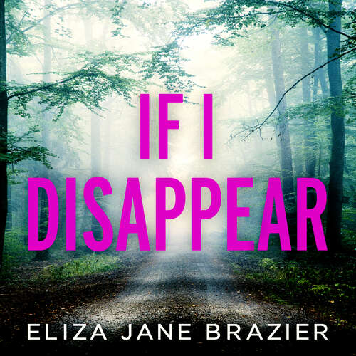 If I Disappear: A gripping psychological thriller with a jaw-dropping twist