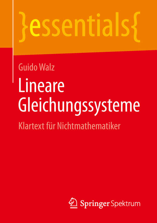 Book cover of Lineare Gleichungssysteme: Klartext für Nichtmathematiker (1. Aufl. 2018) (essentials)