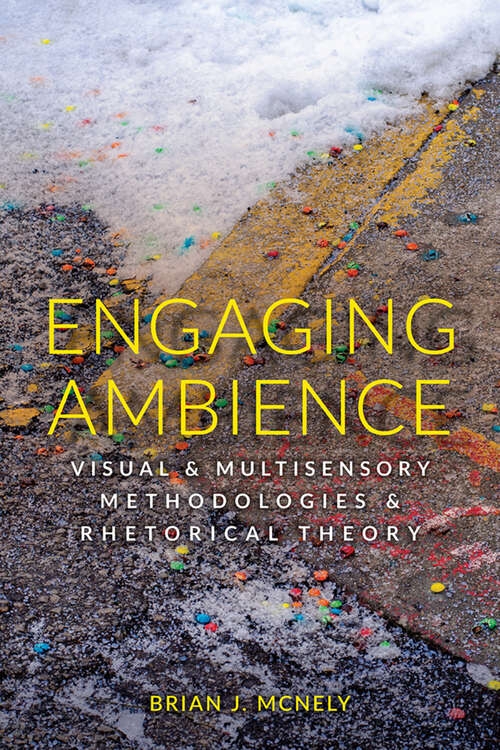 Book cover of Engaging Ambience: Visual and Multisensory Methodologies and Rhetorical Theory