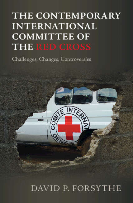Book cover of The Contemporary International Committee of the Red Cross: Challenges, Changes, Controversies
