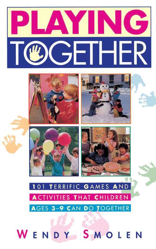 Book cover of Playing Together: 101 Terrific Games and Activities That Children Ages Three to Nine Can Do Together