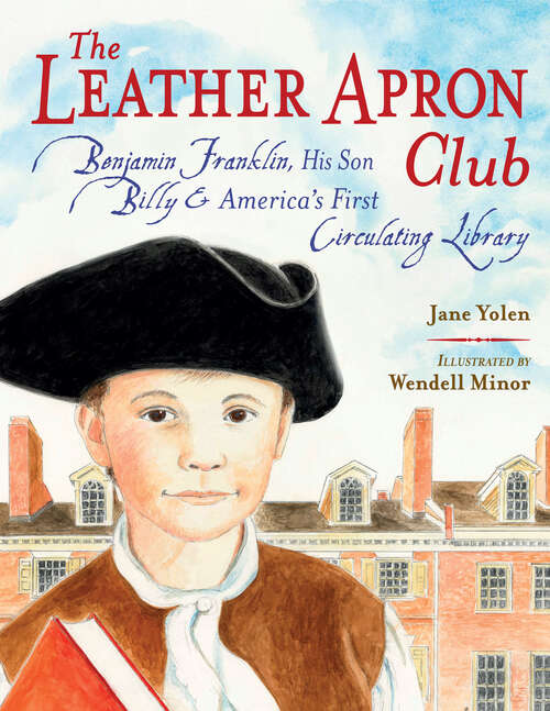 Book cover of The Leather Apron Club: Benjamin Franklin, His Son Billy & America's First Circulating Library