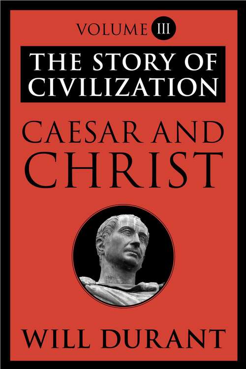 Book cover of Caesar and Christ: The Story of Civilization, Volume III