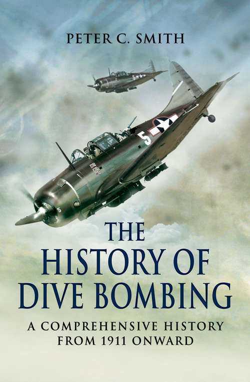 History of Dive Bombing: A Comprehensive History from 1911 Onward