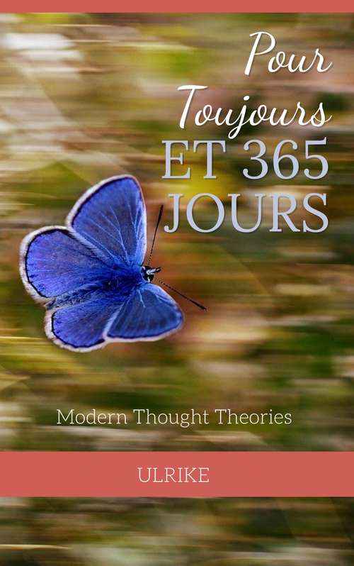Book cover of Pour Toujours et 365 JOURS: ...une année dans la vie d'un écrivain inspiré