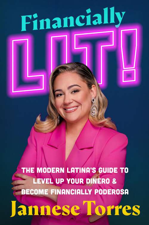 Book cover of Financially Lit!: The Modern Latina's Guide to Level Up Your Dinero & Become Financially Poderosa