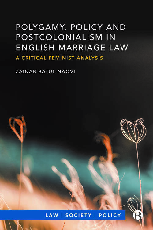 Book cover of Polygamy, Policy and Postcolonialism in English Marriage Law: A Critical Feminist Analysis (Law, Society, Policy)