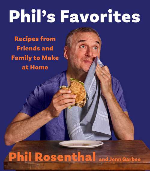 Book cover of Phil's Favorites: Recipes from Friends and Family to Make at Home (A Cookbook)