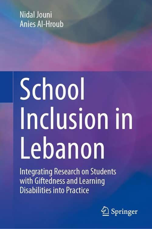 Book cover of School Inclusion in Lebanon: Integrating Research on Students with Giftedness and Learning Disabilities into Practice (1st ed. 2023)
