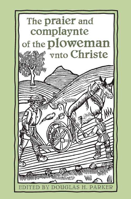 Book cover of The praier and complaynte of the ploweman unto Christe