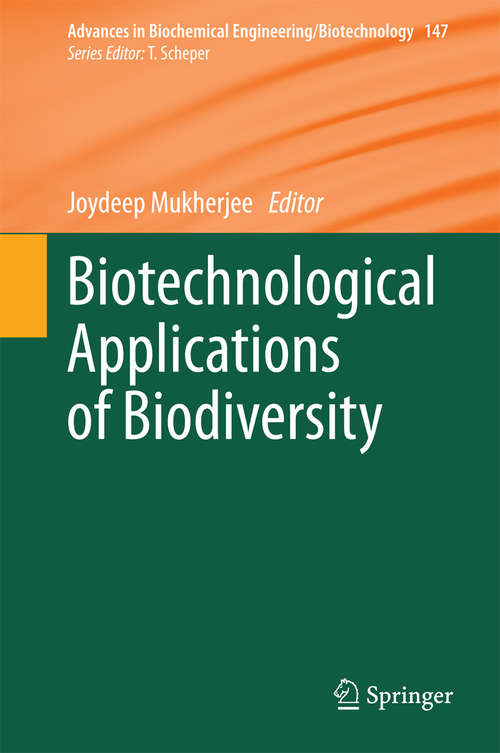 Biotechnological Applications of Biodiversity (Advances in Biochemical Engineering/Biotechnology #147)