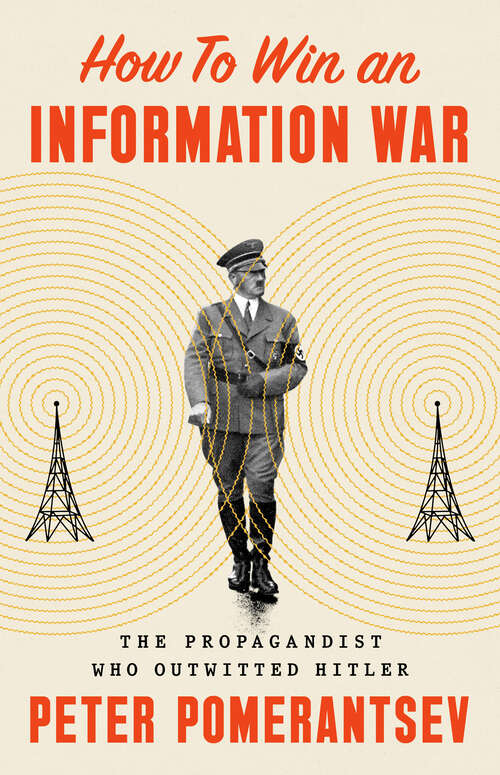 Book cover of How to Win an Information War: The Propagandist Who Outwitted Hitler