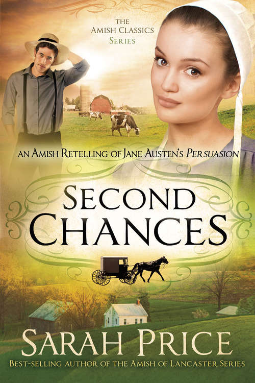 Book cover of Second Chances: An Amish Retelling of Jane Austen's Persuasion (The Amish Classics #3)