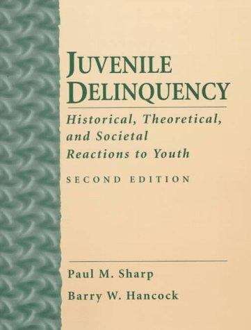 Book cover of Juvenile Delinquency: Historical, Theoretical, and Societal Reactions to Youth