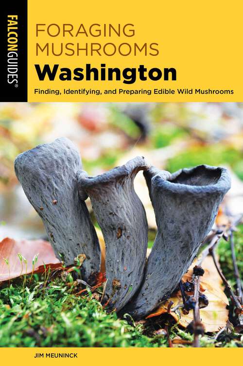 Book cover of Foraging Mushrooms Washington: Finding, Identifying, and Preparing Edible Wild Mushrooms (Foraging Series)
