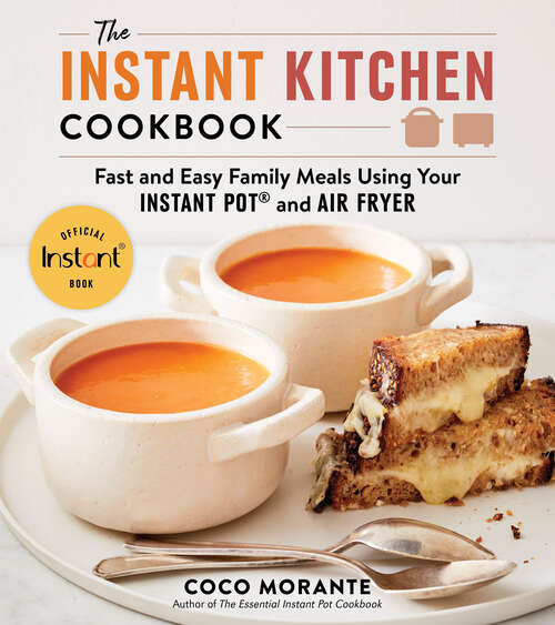 Book cover of The Instant Kitchen Cookbook: Fast and Easy Family Meals Using Your Instant Pot and Air Fryer