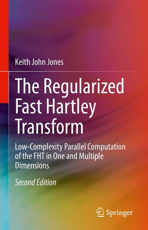 The Regularized Fast Hartley Transform: Low-Complexity Parallel Computation of the FHT in One and Multiple Dimensions