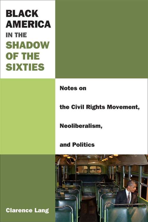 Book cover of Black America In The Shadow Of The Sixties: Notes On The Civil Rights Movement, Neoliberalism, And Politics