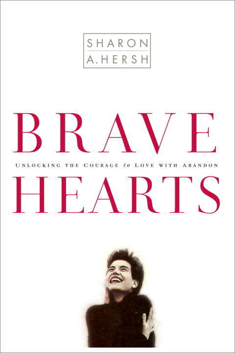 Book cover of Brave Hearts: Unlocking the Courage to Love with Abandon