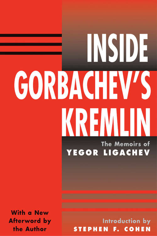 Book cover of Inside Gorbachev's Kremlin: The Memoirs Of Yegor Ligachev