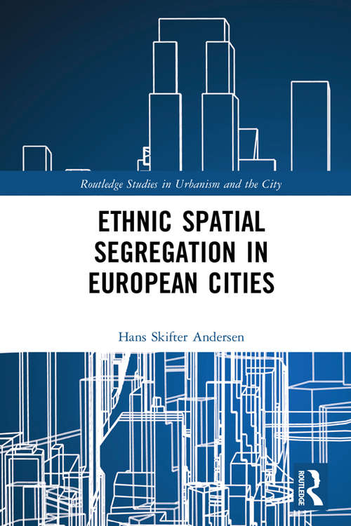 Book cover of Ethnic Spatial Segregation in European Cities (Routledge Studies in Urbanism and the City)