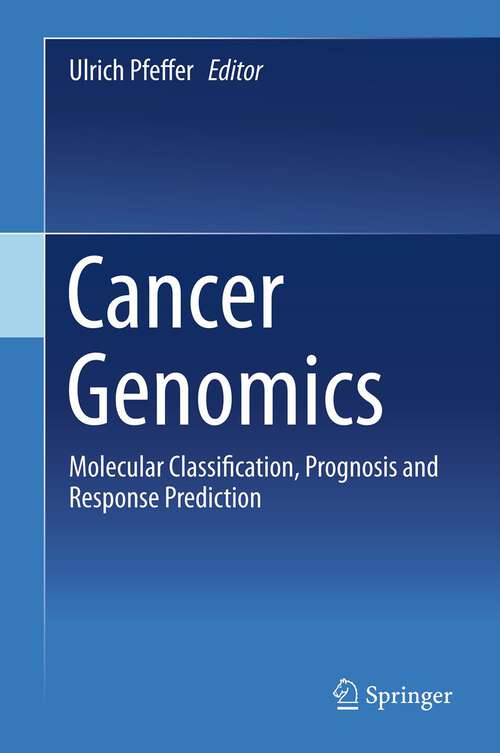 Book cover of Cancer Genomics: Molecular Classification, Prognosis and Response Prediction