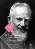 Bernard Shaw's Marriages and Misalliances (Bernard Shaw and His Contemporaries)