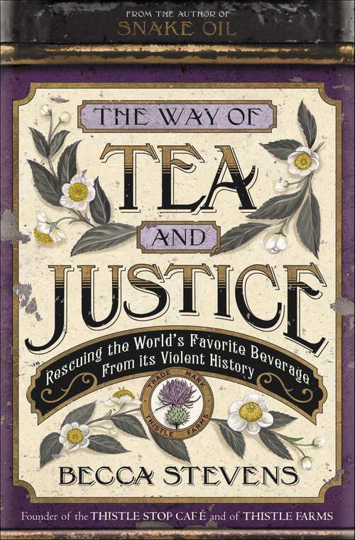 Book cover of The Way of Tea and Justice: Rescuing the World's Favorite Beverage from Its Violent History